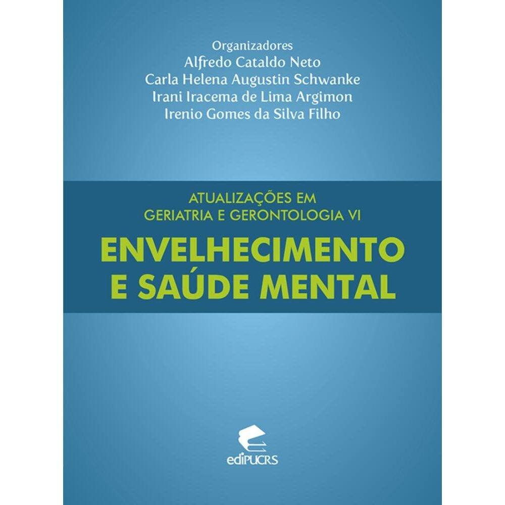 Atualizações em geriatria e gerontologia VI - Envelhecimento e saúde mental