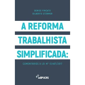 A reforma trabalhista simplificada: comentários à lei n° 13.467/2017