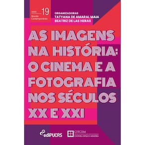 As imagens na história: o cinema e a fotografia nos séculos XX e XXI