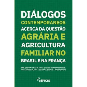 Diálogos contemporâneos acerca da questão agrária e agricultura familiar no Brasil e na França
