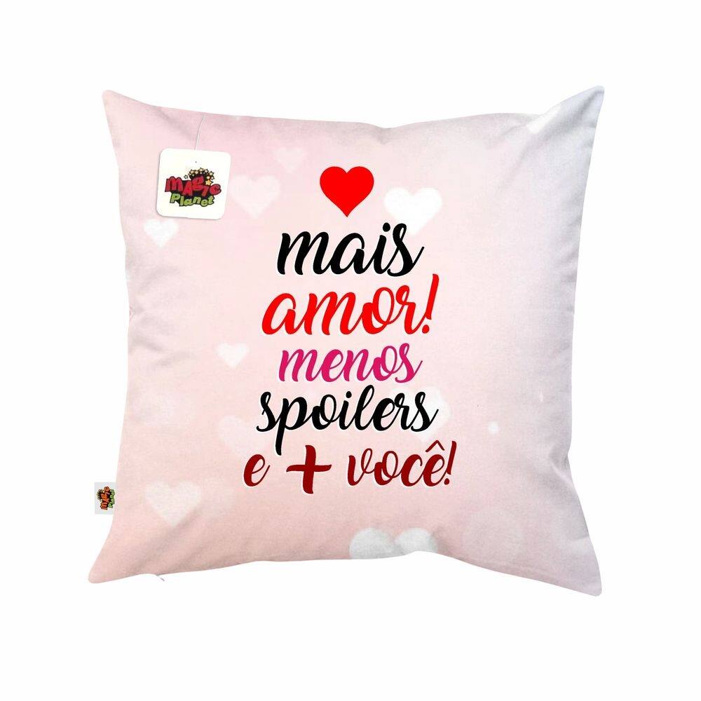 Almofada 40x40 Mais Amor Menos Spoilers Presente Dia dos Namorados