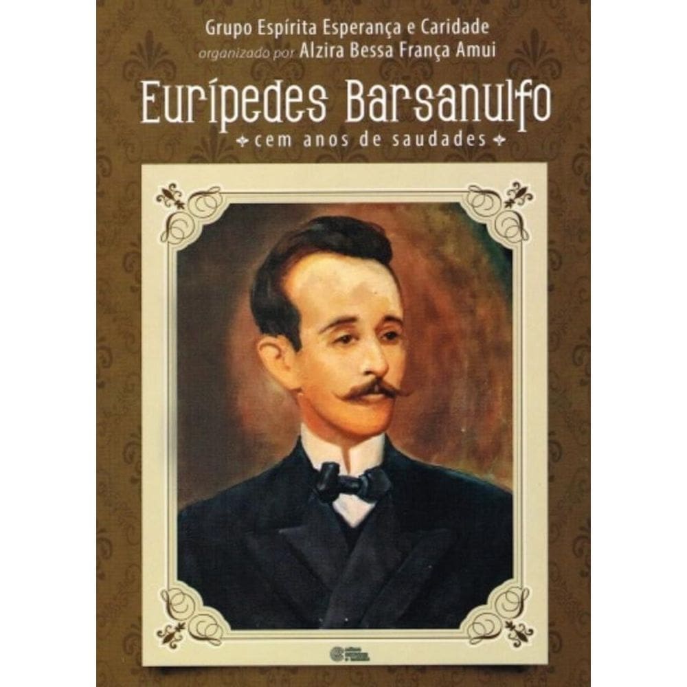 Euripedes Barsanulfo : Cem Anos De Saudade