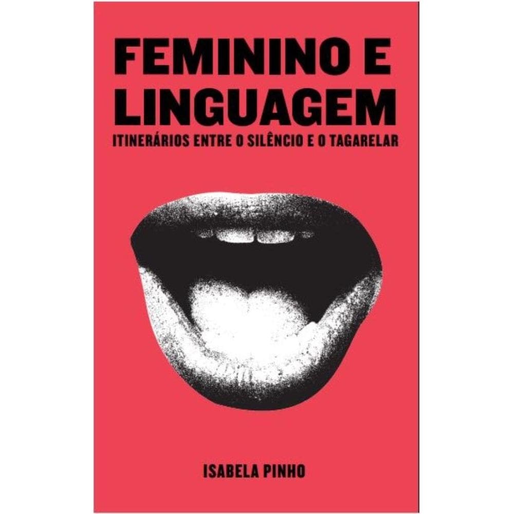 Feminino e linguagens: itinerários entre o silêncio e o tagarelar