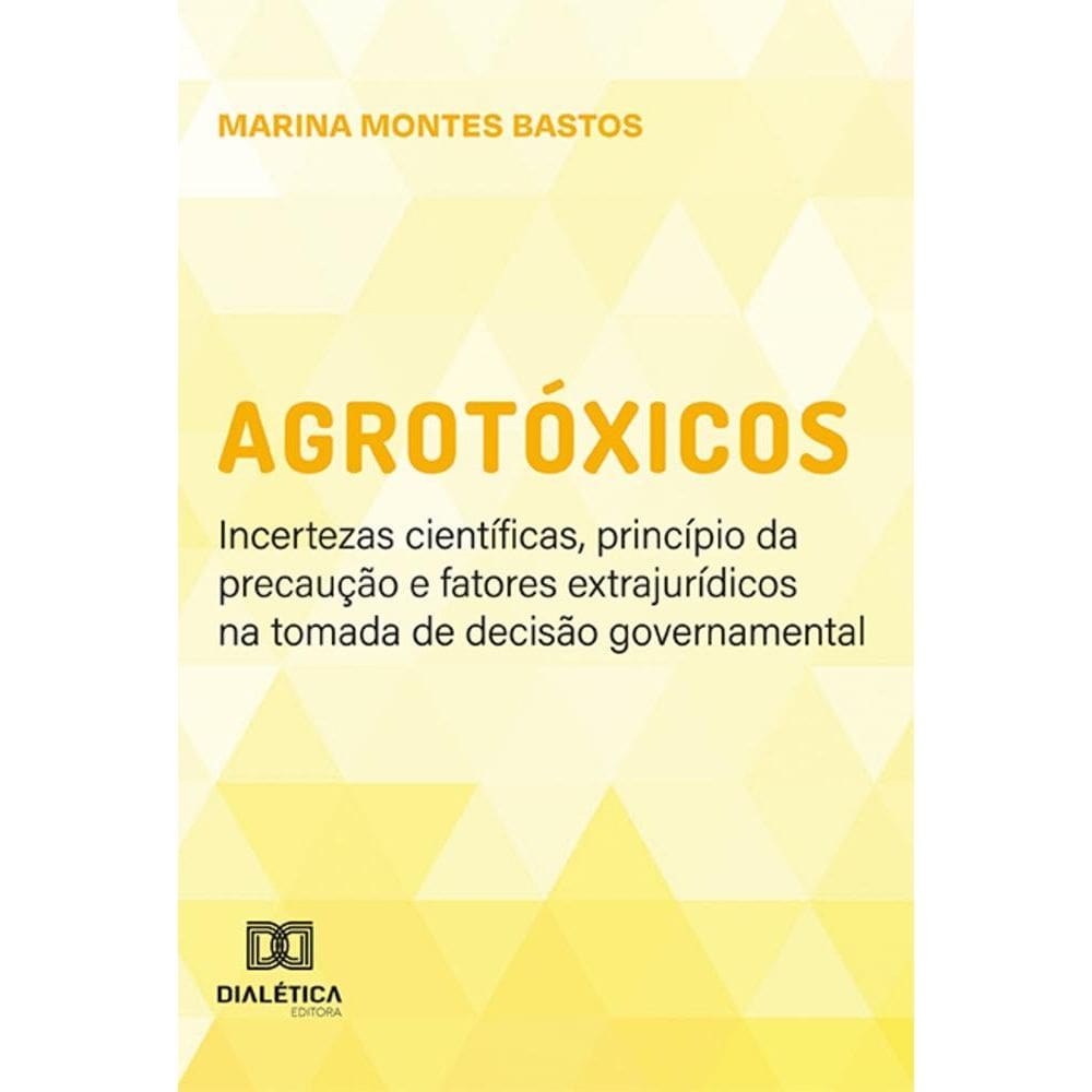 Agrot?xicos - Incertezas cient?ficas, princ?pio da precau??o e fatores extrajur?dicos na tomada de decis?o governamental