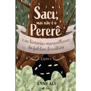 Saci, mas não é o Pererê e as histórias maravilhosas do folclore brasileiro 1
