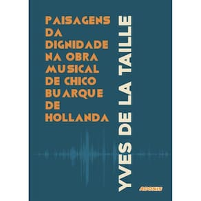 Paisagens da dignidade na obra musical de chico buarque de hollanda