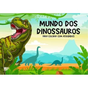 Mundo Dos Dinossauros – Para Colorir Com Atividades