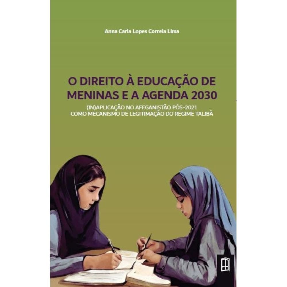 O Direito À Educação De Meninas E A Agenda 2030: (In)Aplicação No Afeganistão Pós-2021 Como Mecanismo De Legitimação Do Regime Talibã??