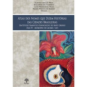 Atlas Dos Nomes Que Dizem Histórias Das Cidades Brasileiras - Vol. 4