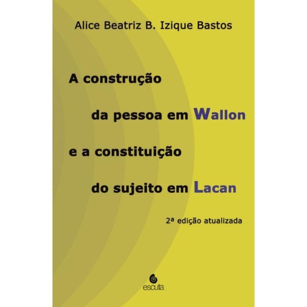 A construção da pessoa em Wallon e a constituição do sujeito em Lacan