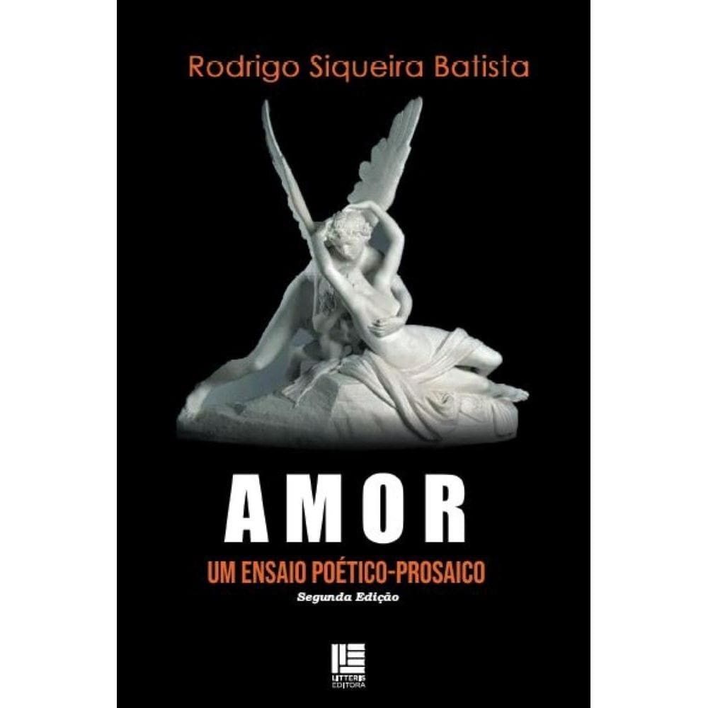 Amor: Um ensaio poético-prosaico