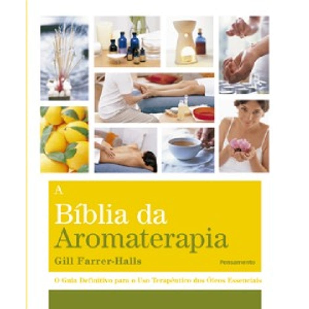 A Bíblia da Aromaterapia