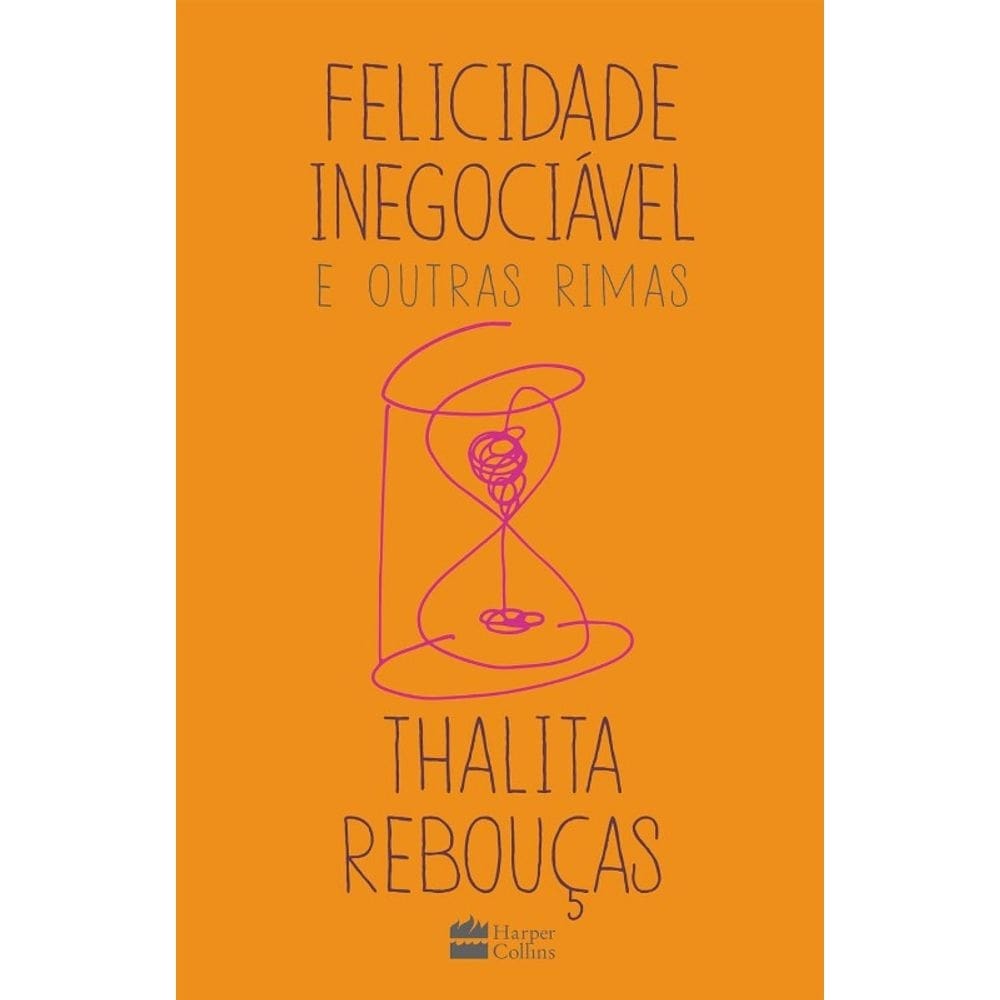 Felicidade Inegociavel e Outras Rimas