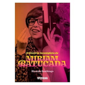 A História Incompleta De Miriam Batucada