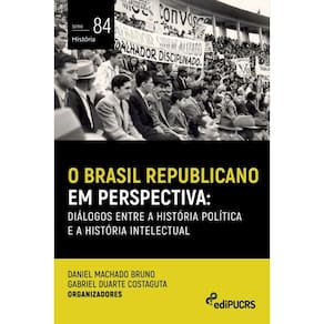 O Brasil republicano em perspectiva: diálogos entre a história política e a história intelectual