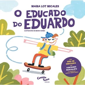 Educado do Eduardo, o - Gentileza para Criancas - Caminho Suave Literatura