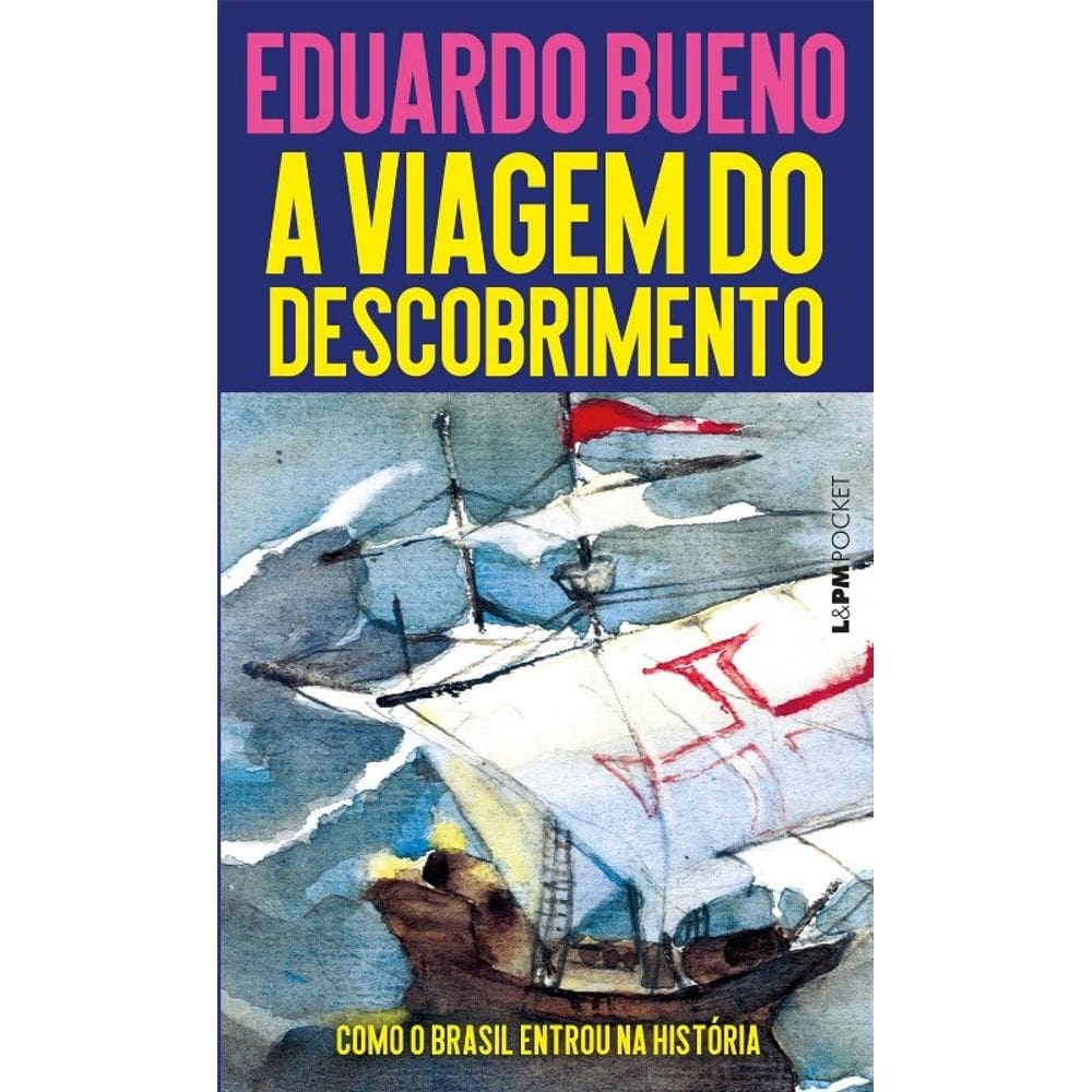 A Viagem do Descobrimento: Como o Brasil Entrou na História