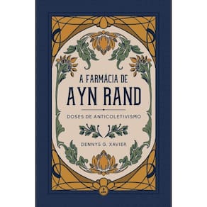 A Farmacia de Ayn Rand: Doses de Anticoletivismo