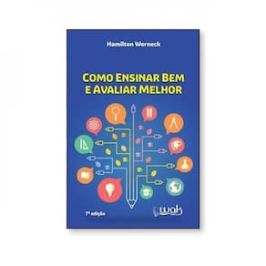 Como Ensinar Bem E Avaliar Melhor