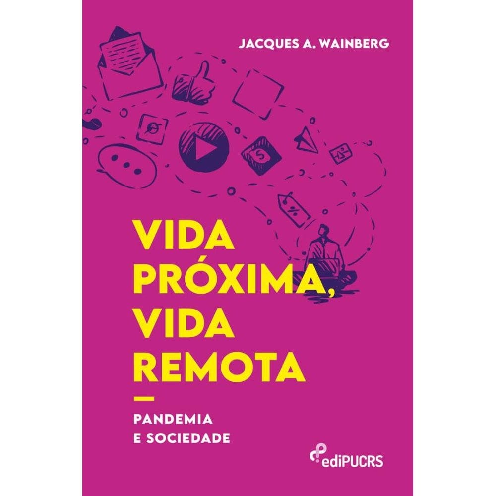 Vida próxima, vida remota: pandemia e sociedade