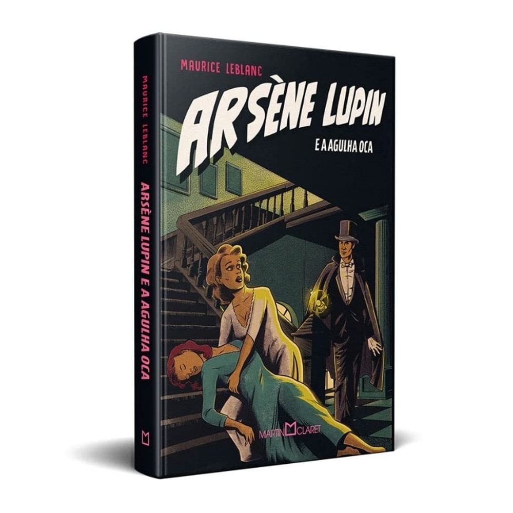 Arsene Lupin - a Agulha Oca - a Agulha Oca - Martin Claret