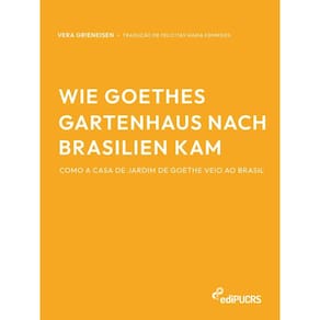 Wie Goethes Gartenhaus nach Brasilien kam – Como a casa de jardim de Goethe veio ao Brasil