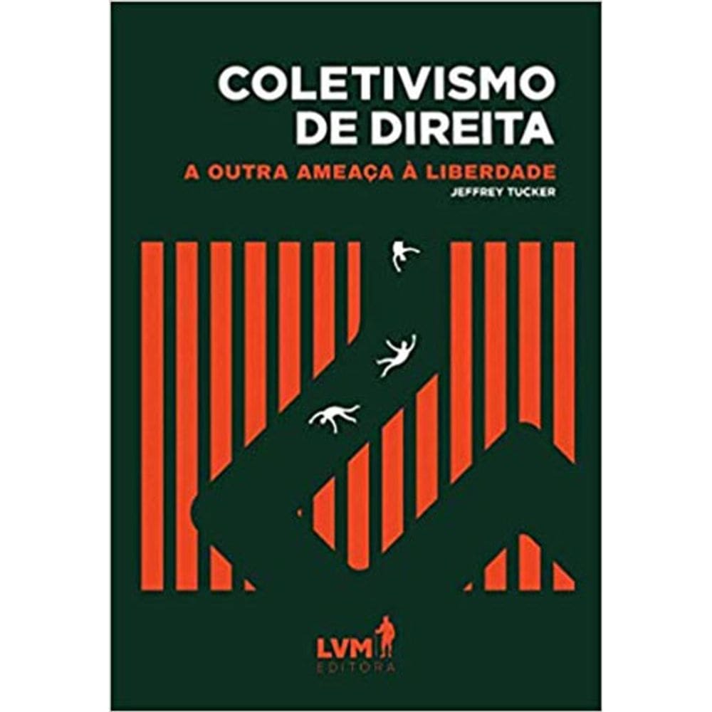 Coletivismo de Direita: a Outra Ameaca a Liberdade