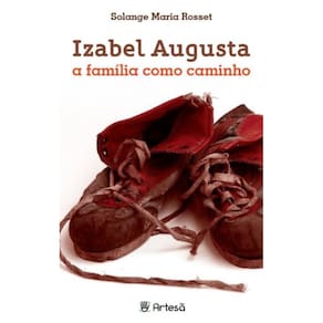 Izabel Augusta - a Família Como Caminho