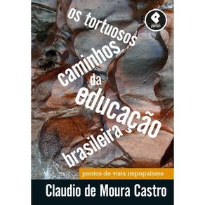 Os Tortuosos Caminhos Da Educacao Brasileira