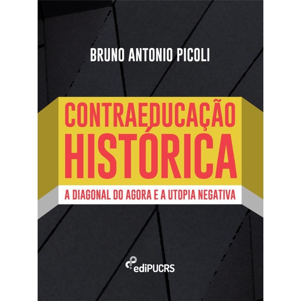 Contraeducação Histórica: a diagonal do agora e a utopia negativa