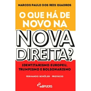 O que há de novo na nova direita?: identitarismo europeu, trumpismo e bolsonarismo