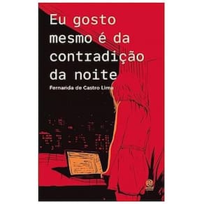 Eu Gosto Mesmo É Da Contradição Da Noite