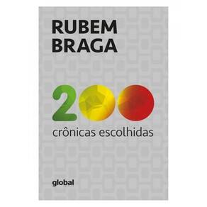 200 Crônicas Escolhidas: Rubem Braga