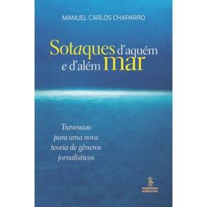 Sotaques DAquém E DAlém Mar - Travessias Para Uma Nova Teoria De Gêneros Jornalísticos