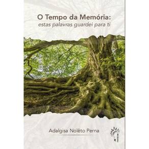 O tempo da memória: Estas palavras eu guardei para ti