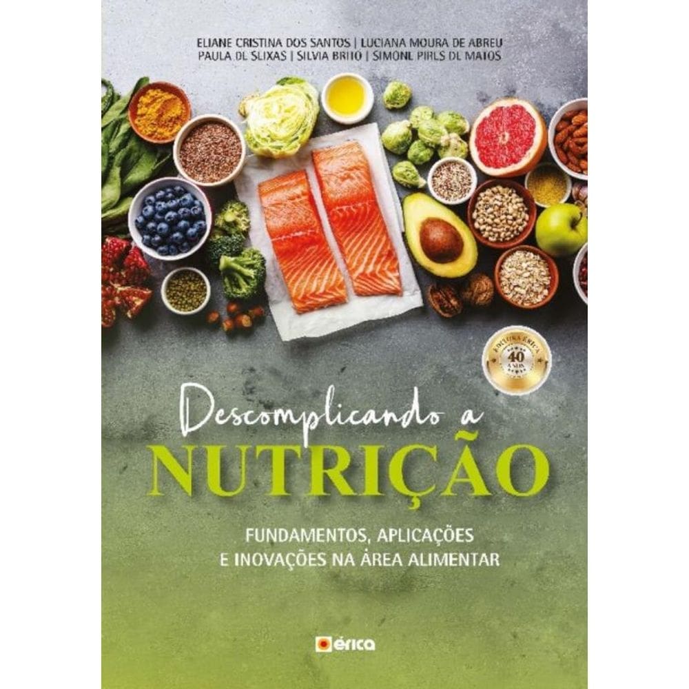 Descomplicando a Nutrição - Fundamentos, Aplicações e Inovações Na Área Alimentar