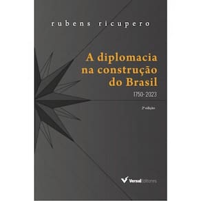 A Diplomacia Na Construção Do Brasil (1750 - 2023)