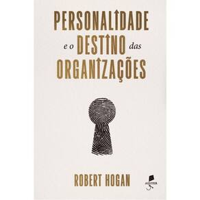 Personalidade E O Destino Das Organizações