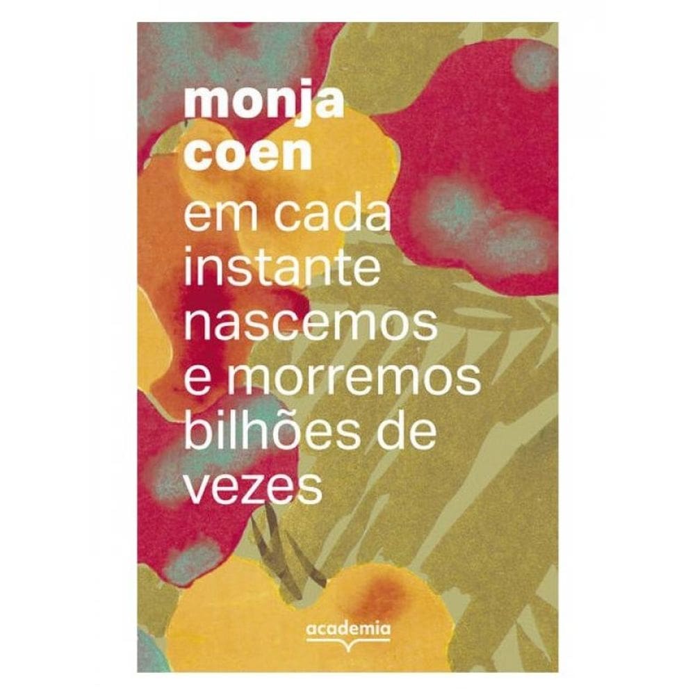 Em Cada Instante Nascemos E Morremos Bilhões De Vezes