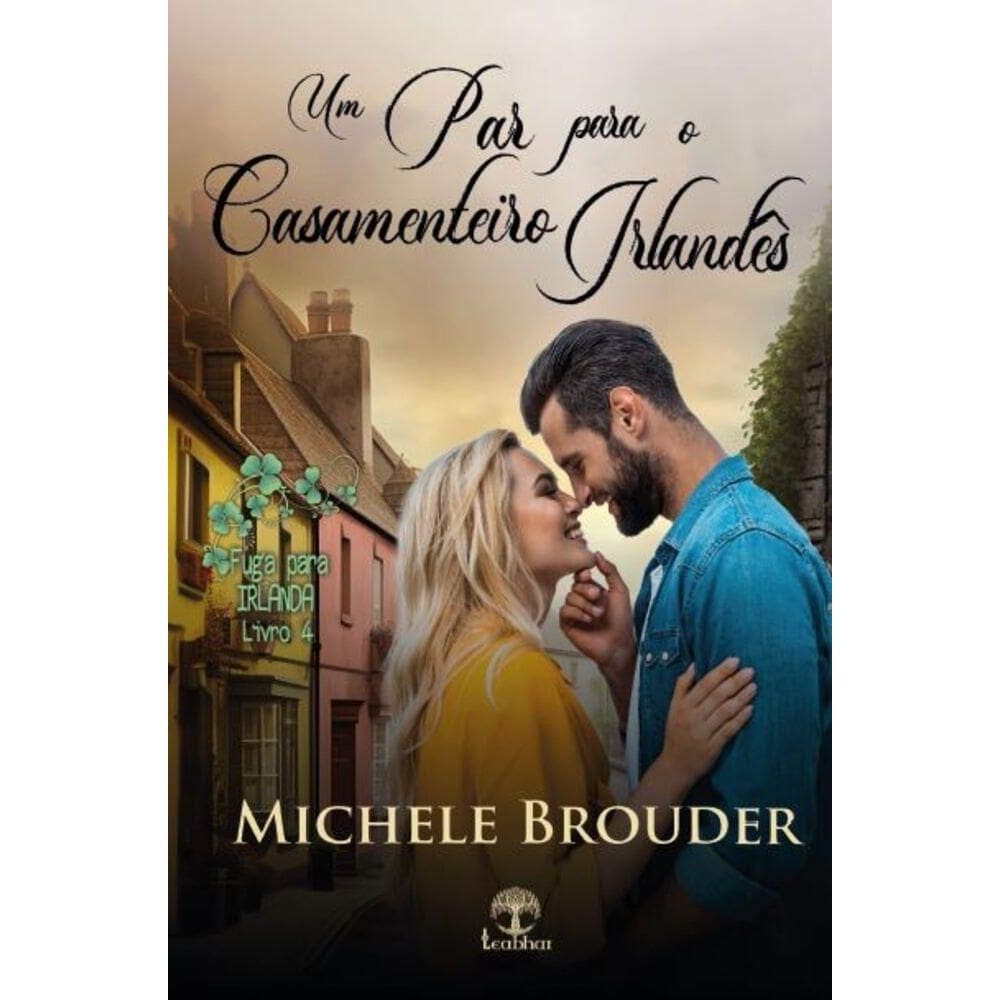Um Par para o Casamenteiro Irlandês (Fuga para Irlanda Livro 4)