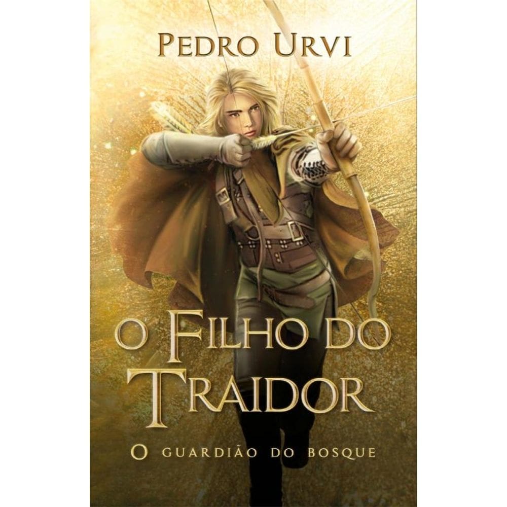 O Guardião Do Bosque: O Filho Do Traidor (Livro 1)