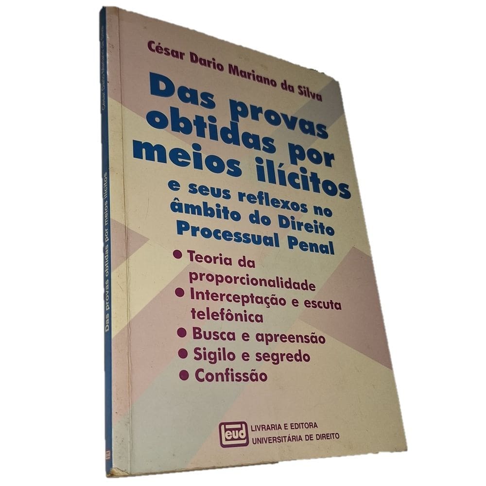 Das Provas Obtidas por Meios Ilícitos, Cesar Dario Mariano, 1999