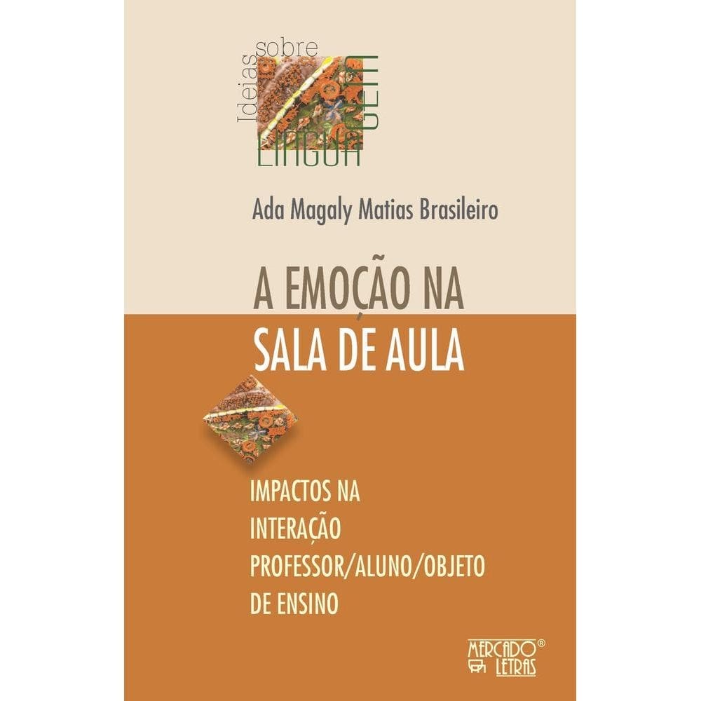 A emoção na sala de aula: Impactos na interação professor/aluno/objeto de ensino