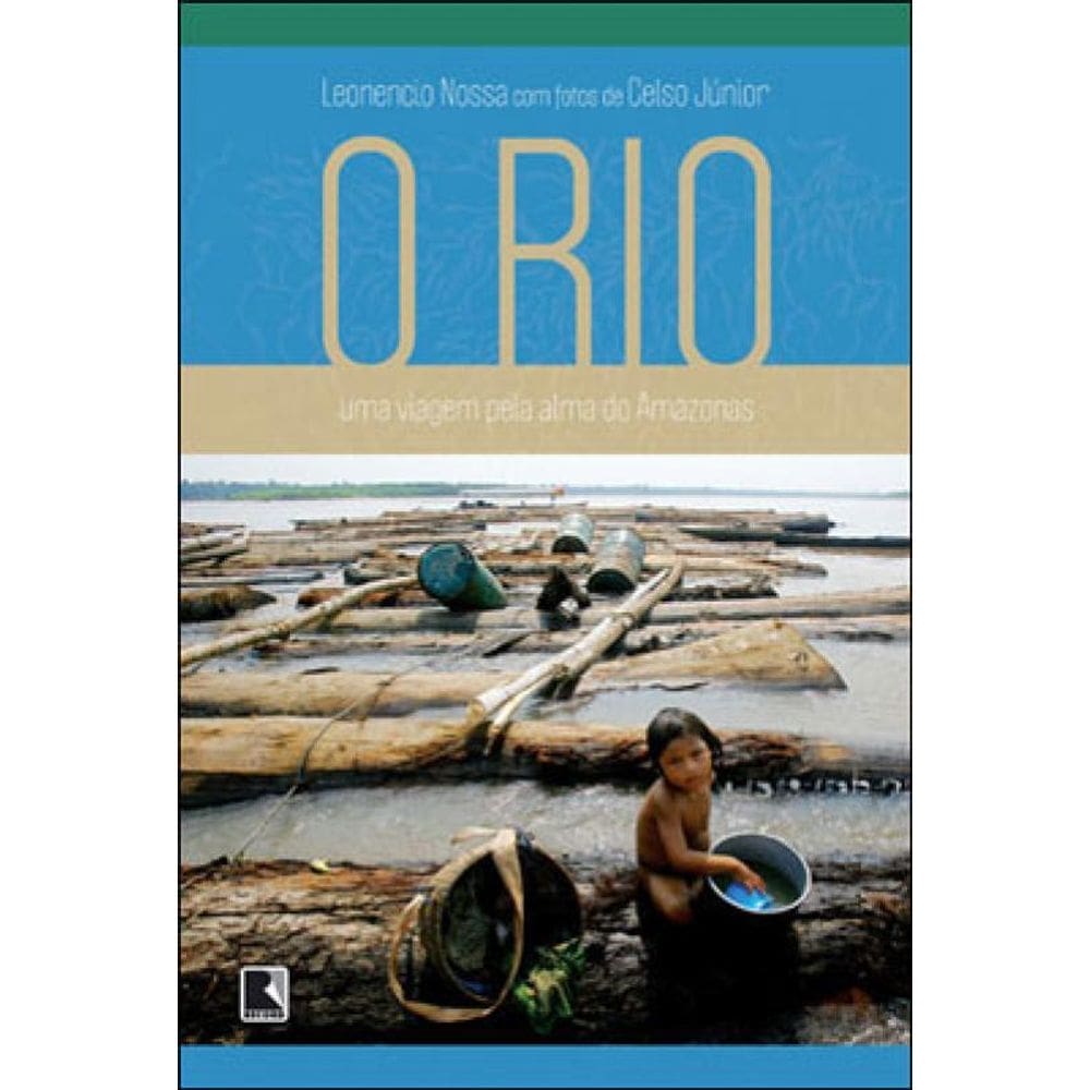 O Rio: Uma Viagem Pela Alma Do Amazonas