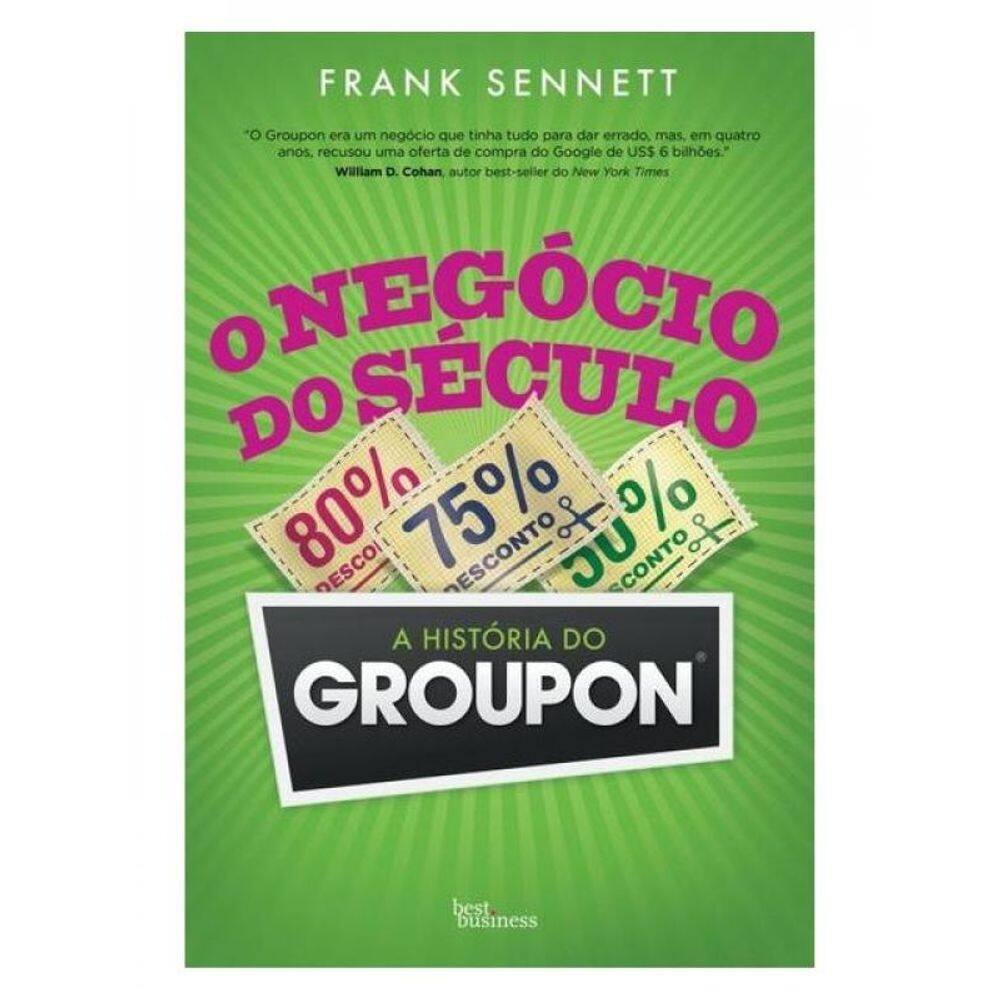 O Negócio Do Século: A História Do Groupon