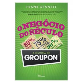 O Negócio Do Século: A História Do Groupon