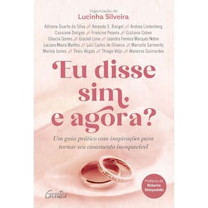 Eu disse sim, e agora?: Um guia prático com inspirações