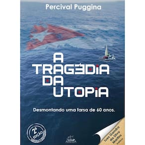 A tragédia da Utopia: Desmontando uma farsa de 60 anos