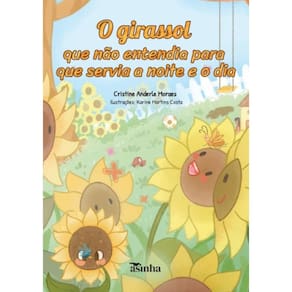 O girassol que não entendia para que servia a noite e o dia