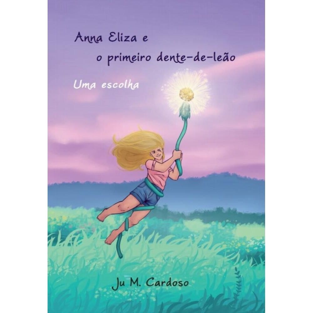 Anna Eliza e o primeiro dente-de-leão: uma escolha